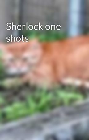 Sherlock one shots by -Line-28-