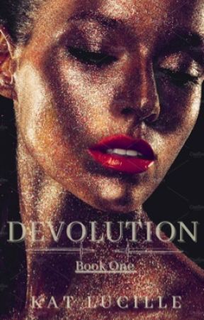 Devolution || Book One by Kat-Lucille
