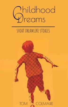 Childhood Dreams (On hold) by TomColmaire