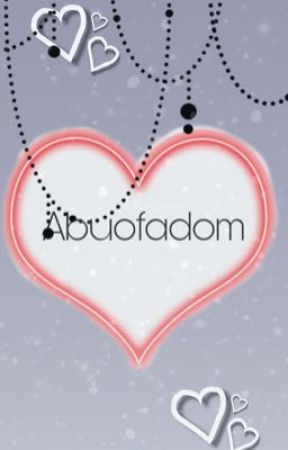 Abuofadom by KodaIsAFrenchFry