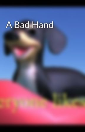 A Bad Hand by blablafreckenlover