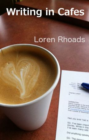 Writing in Cafes: A How-To Guide for Authors by LorenRhoads