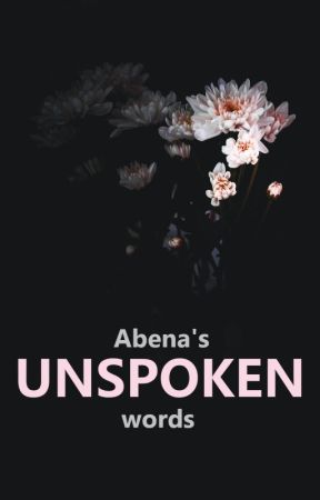 Unspoken by abenaaddai