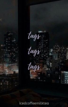 𝒕 𝒂 𝒈 𝒔 by icedcoffeemilktea