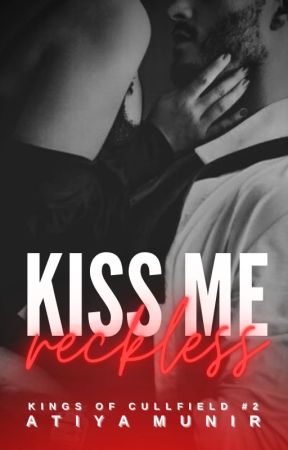 Kiss Me Reckless by atiyamunirx