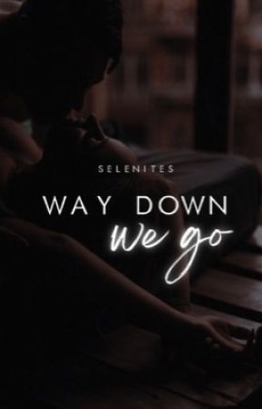 Way Down We Go by seIenites