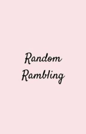 Random Rambling by _festusthedragon