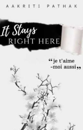 It Stays Right Here by AakritiPathak