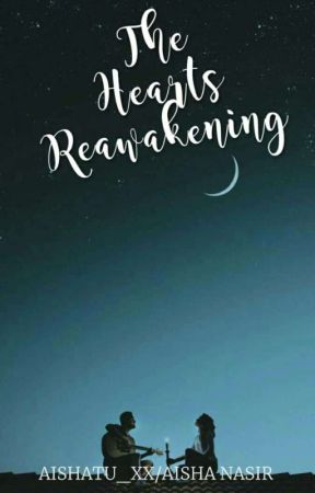THE HEARTS REAWAKENING by aishatu_xx