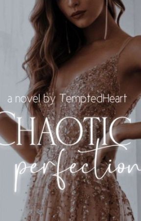 Chaotic Perfection by TemptedHeart
