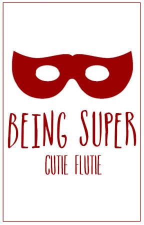 Being Super by CutieFlutie