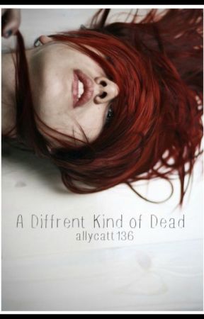 A Diffrent Kind of Dead by allycatt136