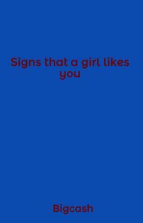 Signs that a girl likes you by Bigcash