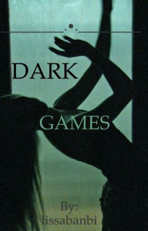 Dark games by lissabanbi