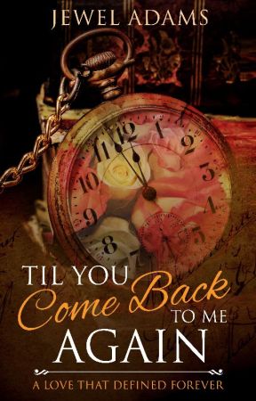 Til You Come Back to Me Again - A Love Story by jewela