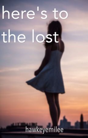 Here's to the Lost by hawkeyemilee