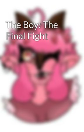 The Boy: The Final Fight by VexAndVirgil