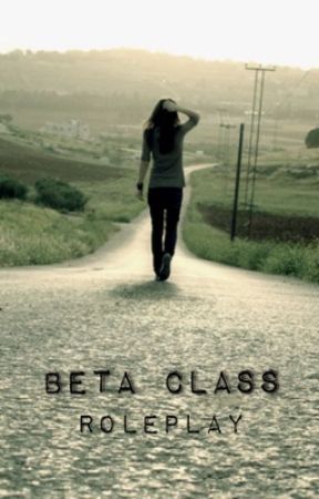 Beta Class (Roleplay) by smile_they_say