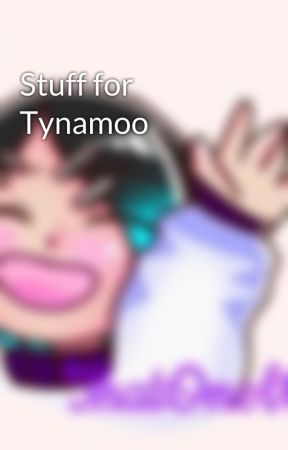 Stuff for Tynamoo by NyoNeen