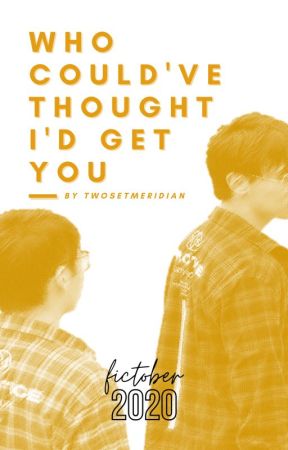 who could've thought i'd get you by twosetmeridian