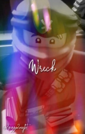 Wreck (Ninjago fanfic) by i8pizza2night