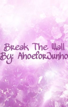 Break The Wall by AhoeforJunho