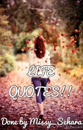 Life Quotes by Missy_Sehara