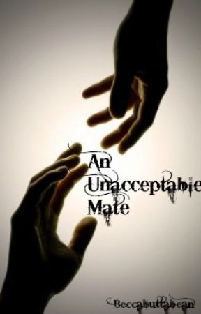 An Unacceptable Mate by Beccabuttabean