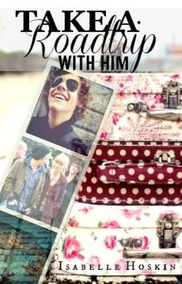 Take A Roadtrip With Him - A One Direction Fanfiction by Isabellestories