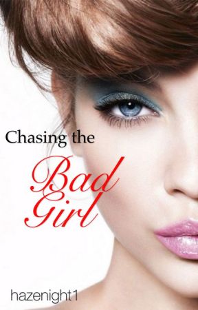 Chasing the bad girl (DTBG spin-off) by hazenight1