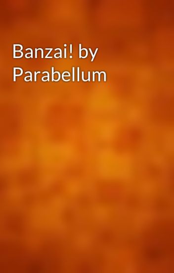 Banzai! by Parabellum