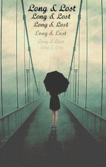 Long And Lost (On Hold) by ChocolateThunderr
