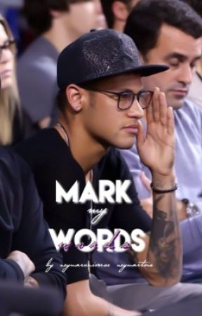 Mark my words (Neymar Jr Fanfic) by neymartois