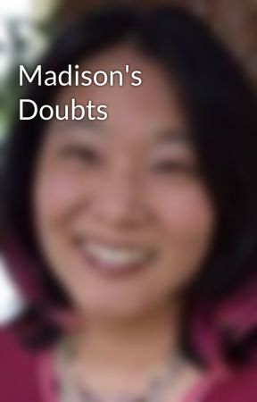 Madison's Doubts by CamyTang