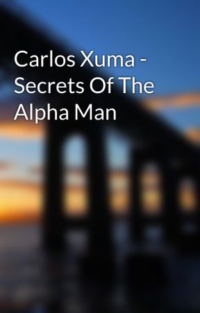 carlos xuma secrets of alpha male