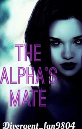 The Alpha's Mate by Divergent_fan9804