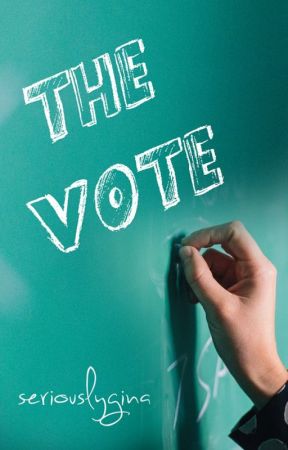 The Vote by seriouslygina