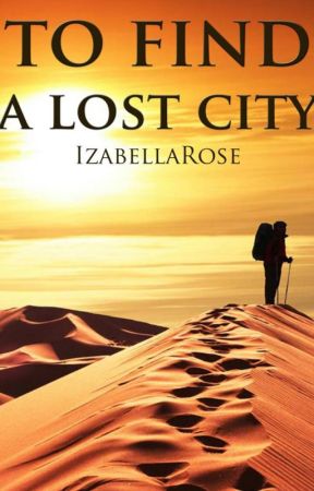 To Find a Lost City by IzabellaRose