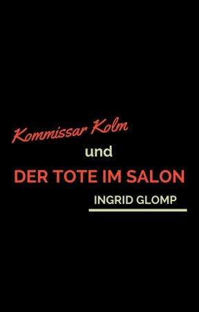 Kommissar Kolm und der Tote im Salon by IngridGlomp