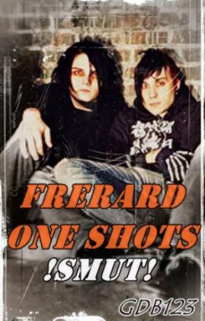 Frerard One Shots !Smut! by GDB123