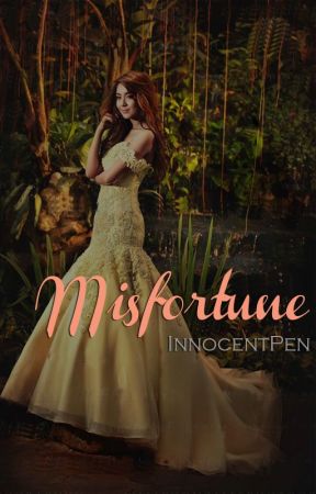 MISFORTUNE (KathNiel) by InnocentPen