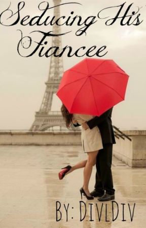 Seducing His Fiancée by dividiv