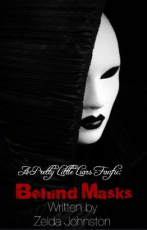 A Pretty Little Liars Fanfic: Behind Masks by Brittany_Johnston