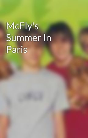 McFly's Summer In Paris by IzaMcFlygirl