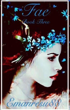 Fae (Book three of the Blood Series) by emanresu88