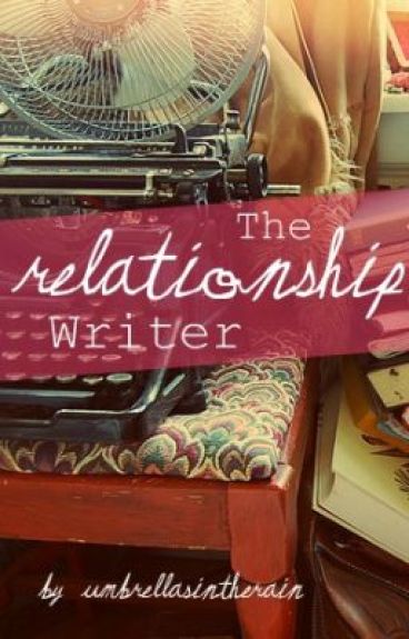 The Relationship Writer by UmbrellasInTheRain