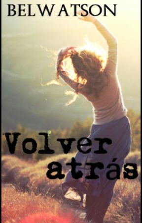 Volver atrás (Belwatson's Rewind-traducción al español) by littledaisy1989