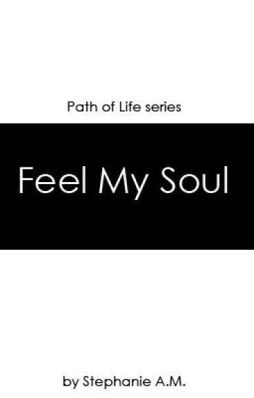 Feel My Soul by stephaniemarlin