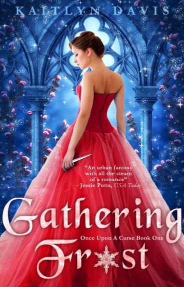 Gathering Frost (Once Upon A Curse #1) - Preview! by KaitlynDavisBooks