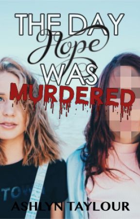 The Day Hope was Murdered by AwKwardhoMeschooler